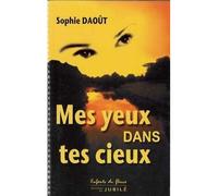 Mes yeux dans tes cieux - Sophie Daoût - Du Jubile - broché - Récit