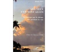 Mes yeux s'en sont allés : Variations sur le thème des perdant la vue (version agrandie)