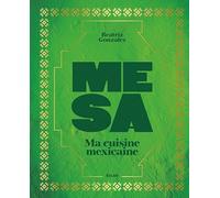 Mesa: Ma cuisine mexicaine