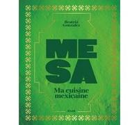 Mesa - Ma cuisine mexicaine Beatriz Gonzalez (Auteur)