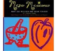 Mesa Mexicana/Bold Flavors from the Border, Coastal Mexico, and Beyond Helene Siegel, Mary Sue Milliken, Susan Feniger (Auteur)