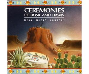Mesa Music Consort - Ceremonies of Dusk & Dawn