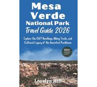 Mesa Verde National Park Travel Guide 2026: Explore the Cliff Dwellings, Hiking Trails, and Cultural Legacy of the Ancestral Puebloans