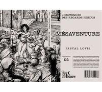 Mésaventure Chroniques des Regards perdus - Pascal Lovis - PVH éditions - broché - Roman
