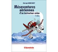 Mésaventures aériennes d'un instructeur avion 2e édition 2ème édition - Serge Boichot - Cepadues - broché - Autobiographie