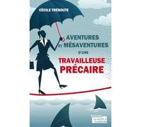Aventures Et Mésaventures D'une Travailleuse Précaire