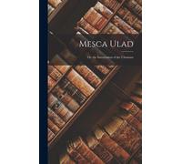 Mesca Ulad: Or, The Intoxication Of The Ultonians