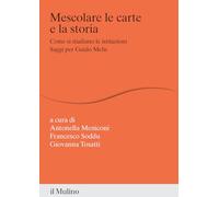 Mescolare le carte e la storia. Come si studiano le istituzioni. Saggi per Guido Melis