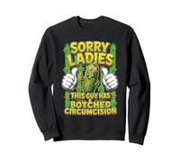 Mesdames, ce Gars a raté sa circoncision, désolée Sweatshirt