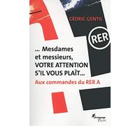 Mesdames et messieurs, votre attention s'il vous plaît...: Aux commandes du RER A