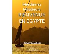 MESDAMES MESSIEURS BIENVENUE EN EGYPTE