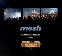 MESH - ON THIS TOUR FOREVER (LIVE) CD NEUF