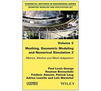 Meshing, Geometric Modeling And Numerical Simulation, Volume 2