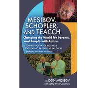 Mesibov, Schopler, and TEACCH: Changing the World for Parents, and People with Autism