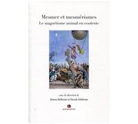 Mesmer Et Mesmérismes - Le Magnétisme Animal En Contexte
