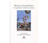 Mesmer et mesmérismes Le magnétisme animal en contexte. - Bruno Belhoste - Omniscience Eds - broché - Essai