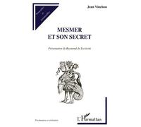 Mesmer et son secret - - Jean Vinchon - L'harmattan - Livre