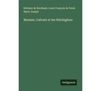 Mesmer, Galvani Et Les Théologiens