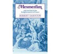 Mesmerism and the End of the Enlightenment in France Robert Darnton (Auteur)