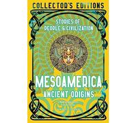 Mesoamerica Ancient Origins: Stories of People & Civilisation