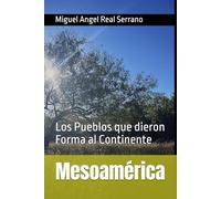 Mesoamérica: Los Pueblos que dieron Forma al Continente