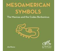 Mesoamerican Symbols: The Mexicas and the Codex Borbonicus