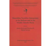 Mesolithic/Neolithic Interactions In The Balkans And In The Middle Danube Basin