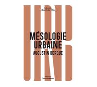 Mésologie urbaine - Augustin Berque - Terre Urbaine - broché - Essai