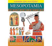 Mesopotamia: All About Ancient Assyria and Babylonia, With 15 Step-by-Step Projects and More Than 300 Exciting Pictures