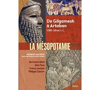 La Mésopotamie - De Gilgamesh À Artaban 3300-120 Av - J.-C