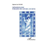 Mésopotamie paradis des jours anciens - Ephrem-Isa Yousif - L'harmattan - broché - Livre