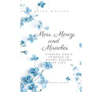 Mess, Mercy, and Miracles: A Devotional Journey: Finding God's Purpose in Every Season of Life