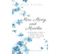 Mess, Mercy, and Miracles: A Devotional Journey: Finding God's Purpose in Every Season of Life