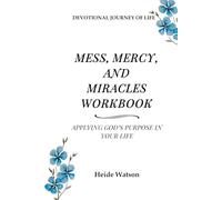 Mess, Mercy, and Miracles Workbook: Applying God's Purpose to Your Life