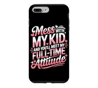 Mess with My Kid and You'll Meet My Full Time ATTIUDE Coque pour iPhone 7 Plus/8 Plus