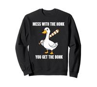 Mess with The Honk You Get The Bonk Goose Bird Meme Sweatshirt