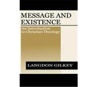 Message and Existence: An Introduction to Christian Theology Gilkey, Langdon Brown (Auteur)