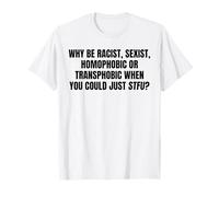 Message Audacieux Anti-Haine Just STFU Déclaration d'égalité Cadeaux T-Shirt