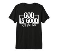 Message chrétien inspirant : Dieu est Bon Tout Le Temps T-Shirt Haut de Gamme