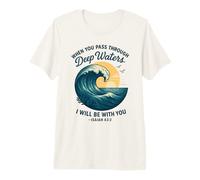 Message chrétien « When You Pass Through Deep Waters » T-Shirt Haut de Gamme
