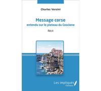 Charles Versini – Message corse entendu sur le plateau du Coscione – Récit – broché