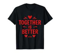 Message d'amour Together is Better T-Shirt