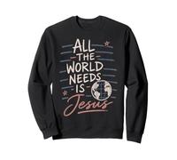 Message de Foi chrétienne All The World Needs is Jesus Sweatshirt