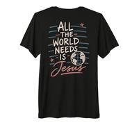 Message de Foi chrétienne All The World Needs is Jesus T-Shirt Haut de Gamme