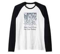 Message de Foi chrétienne How Can I Pray for You Today Manche Raglan
