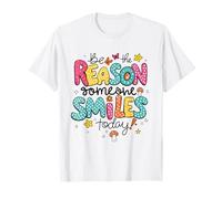 Message de gentillesse Positive Be The Reason Someone Smiles Today T-Shirt