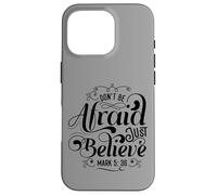 Message de la Bible Don't Be Afraid Just Believe Coque pour iPhone 16 Pro