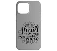 Message de la Bible Don't Be Afraid Just Believe Coque pour iPhone 16 Pro Max