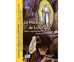 Message de Lourdes: d'Hier à aujourd'Hui et d'Aujourd'hui à demain