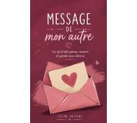 Message de mon autre: Ce qu'il/elle pense, ressent et garde sous silence...